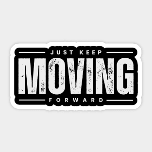 Just Keep Moving Forward. Motivational and Inspirational Quotes. Motivational Words. Inspirational Thoughts Sticker